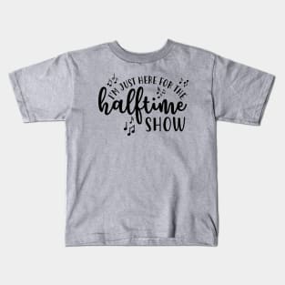 I'm Just Here For The Half Time Show Marching Band Kids T-Shirt